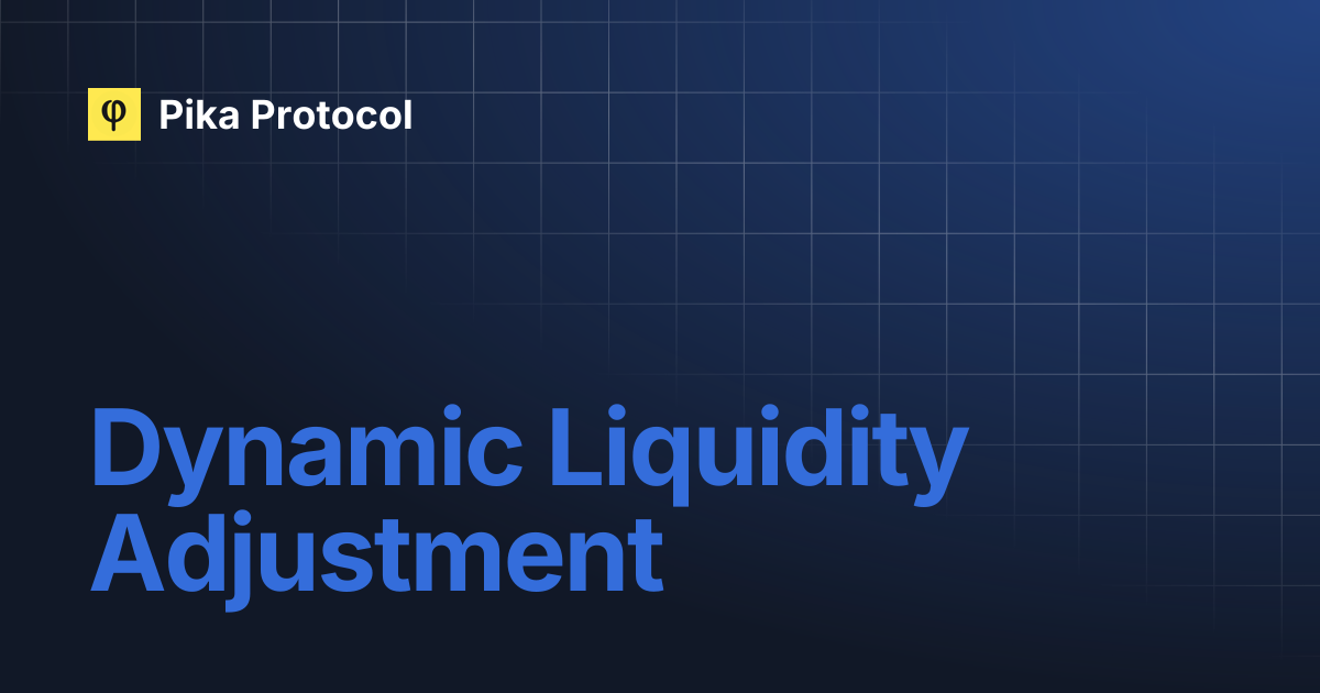 Dynamic Liquidity Adjustment | Pika Protocol